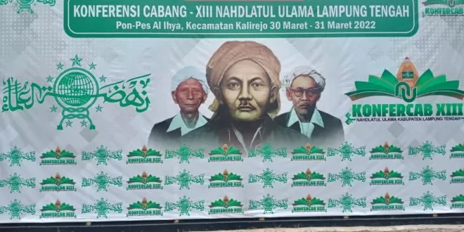 Konfercab Ke-XIII NU Lampung Tengah, Usung Tema : Merawat Tradisi Yang Baik, Mengadopsi Modernisasi Yang Lebih Baik, Menuju Satu Abad Nahdlatul Ulama
