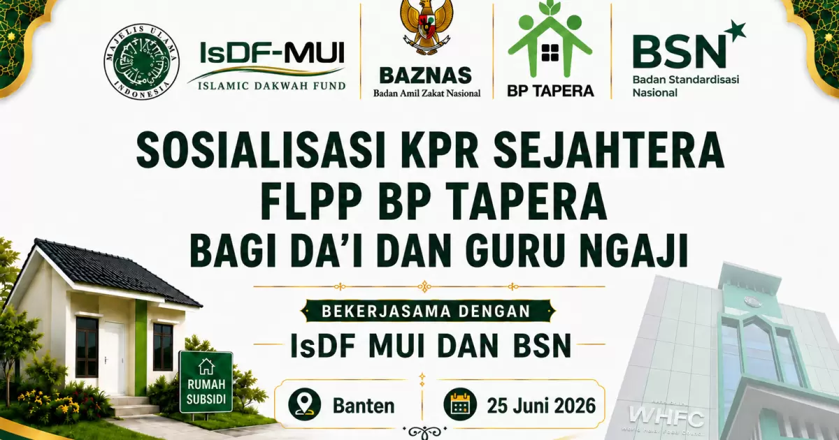 Besok di Lebak, IsDF MUI Jembatani Literasi KPR Sejahtera FLPP untuk Dai dan Guru Ngaji