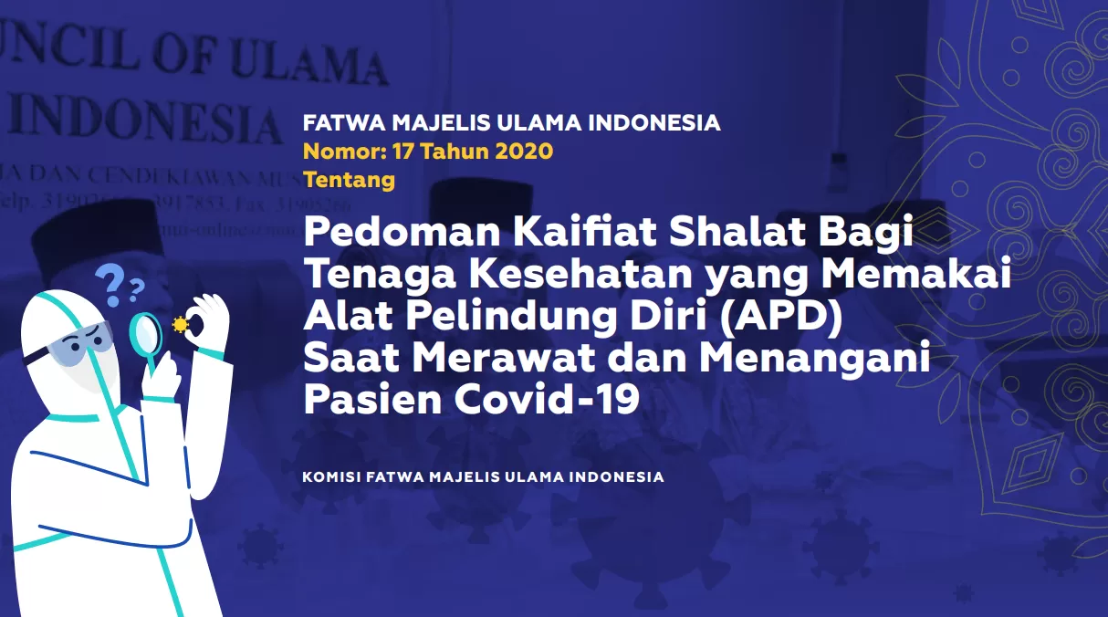 Fatwa No 17 Tahun 2020 – PEDOMAN KAIFIAT SHALAT BAGI TENAGA KESEHATAN YANG MEMAKAI ALAT PELINDUNG DIRI (APD) SAAT MERAWAT DAN MENANGANI PASIEN COVID-19