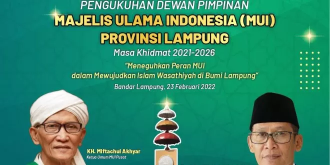 Ketua Umum MUI Pusat KH Miftachul Akhyar  Akan Kukuhkan Pengurus MUI Lampung