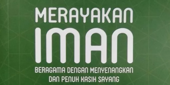 Resensi Buku:   Merayakan Iman: Potret Keberagamaan dan Kebudayaan, Dulu Hingga Kini