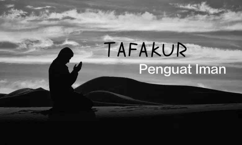 Inilah Urgensi Tafakur Penguat Iman 
