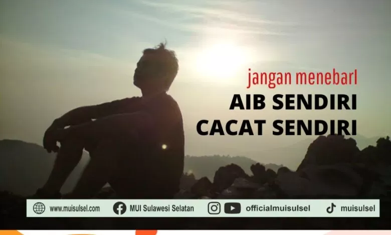 GORESAN HATI: Jangan Menebar Aib dan Cacat Diri Sendiri