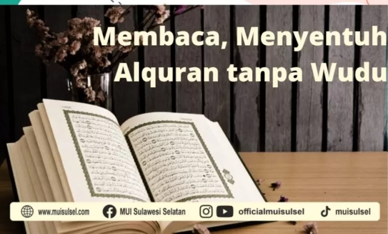 Membaca, Menyentuh dan Membawa Alquran tanpa Berwudu