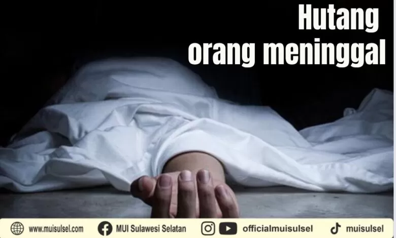 Bagaimana Orang yang Meninggal Punya Hutang